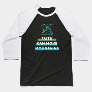 Faith can move mountains Matthew 17:20 Baseball T-Shirt